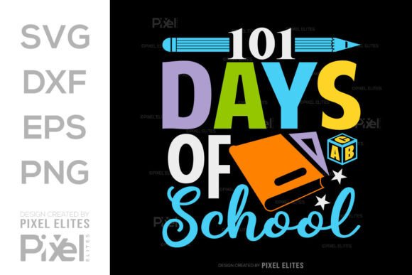 101 Days of School SVG: Graphics for T-Shirt Designs