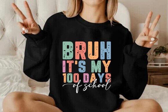 Bruh It's My 100 Days of School Svg Graphics