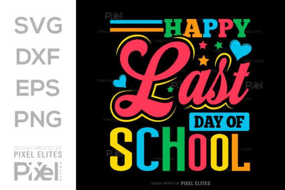 Happy Last Day of School SVG: Graphics for T-Shirt Designs