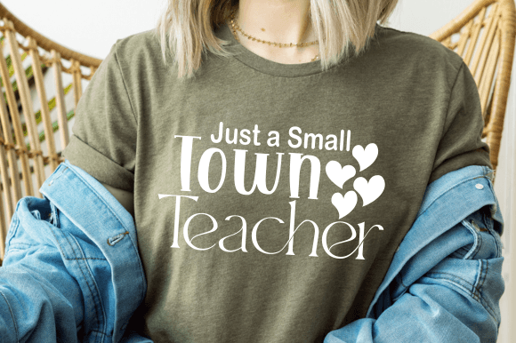 Small Town Teacher Graphics & T-Shirt Designs