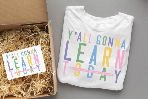 Y’ALL GONNA LEARN TODAY Graphics for T-Shirt Designs